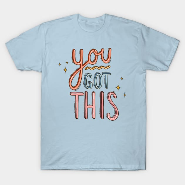 You Got This T-Shirt by Tania Tania